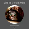 Music for Cats Peace, Relax Your Cat & Music for Cats Project - Music for Cats with Anxiety - Instrumental Relaxation